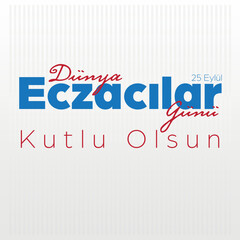 D&uuml;nya Eczacılar G&uuml;n&uuml; Kutlu Olsun (Eng: Happy World Pharmacist Day)