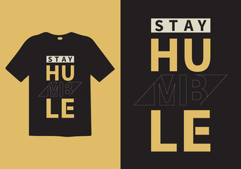Stay humble trendy typography t shirt design.