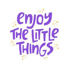 Enjoy the little things - hand-drawn quote. Creative lettering illustration for posters, cards, etc.