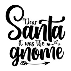 Dear Santa it was the gnome svg