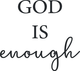 God is enough, Christian Print, Minimalist text, religious banner, Christian quote, Modern Art Poster, Inspirational quote, vector illustration