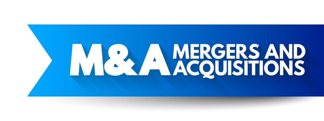 M and A - Mergers and Acquisitions acronym, business concept background