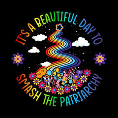 Its A Beautiful Day To Smash The Patriarchy Feminist T-Shirt Design
