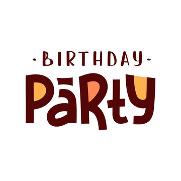 "Birthday party" handwritten lettering. Birthday, celebration, holiday, event, festive concept. Vector illustration for card, postcard, poster, banner, cover.
