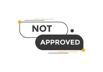 Not approved Colorful label sign template. Not approved symbol web banner.
