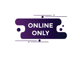 Online only Colorful label sign template. Online only symbol web banner.
