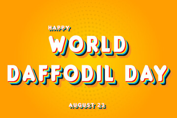 Happy World Daffodil Day, holidays month of august , Empty space for text, vector design