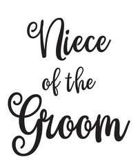 Niece of the Groomis a vector design for printing on various surfaces like t shirt, mug etc. 
