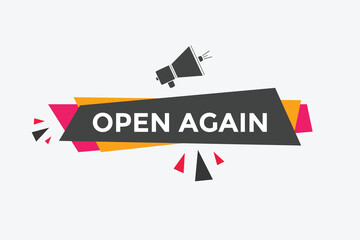 Open again button. Open again speech bubble
