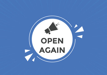 Open again button. Open again speech bubble

