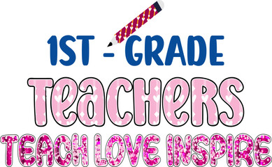 1st – Grade Teachers Teach Love Inspire