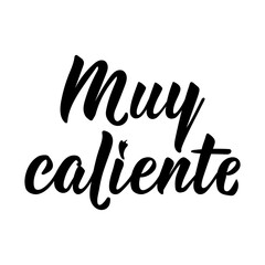 Muy caliente. Lettering. Translation from Spanish - Very hot. Element for flyers, banner and posters. Modern calligraphy.