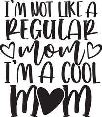 I'm Not Like A Regular Mom I'm A Cool Mom 1a