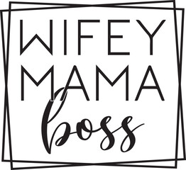 Wifey Mama Boss 1a