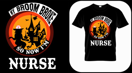 My Broom Broke So Now I'm Nurse, funny Halloween nurse costume idea. Cute Halloween party t shirt print design. Quotes sayings for nurses. Scary witch nurse poster, banner, card 
