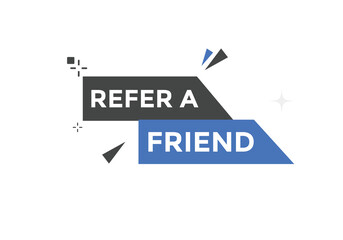 Refer a friend button. Refer a friend speech bubble
