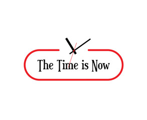 the time is now sign on white background	