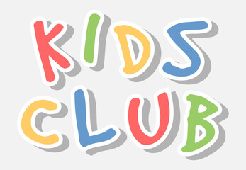 Colorful bright Kids Club message on white background. Vector image. Decor for Children's Playroom. Banner for Kids game room.posters and interior