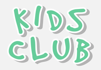 Colorful bright Kids Club message on white background. Vector image. Decor for Children's Playroom. Banner for Kids game room.posters and interior