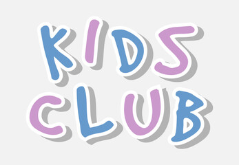 Colorful bright Kids Club message on white background. Vector image. Decor for Children's Playroom. Banner for Kids game room.posters and interior