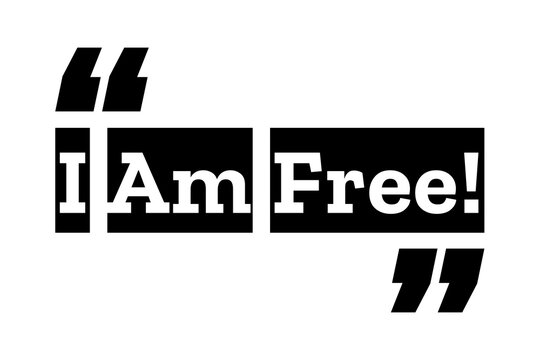 I Am Free  quote design in black & white color inside quotation marks. Used as a motivational poster for concepts like freedom, inner peace, serenity, no stress, or as a printable T shirt design.