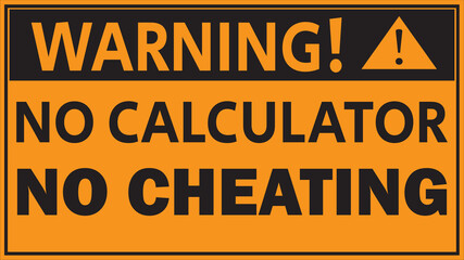 Calculator not allowed sign, exam hall instruction signs