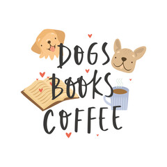 Dogs books coffee. Vector quotes, T-shirt Design. Positive Inspirational Calligraphy