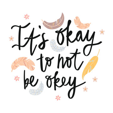 It's Okey To Not Be Okey. Mental Health Support. Self Love Lettering. Positive Quotes