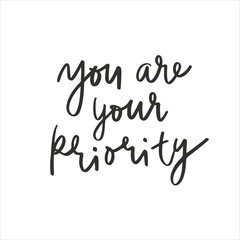 You are your priority. Motivational quotes. Inspirational lettering. Self love is the best love. Vector lettering mental health