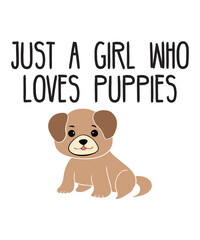 Just A Girl Who Loves Puppiesis a vector design for printing on various surfaces like t shirt, mug etc.