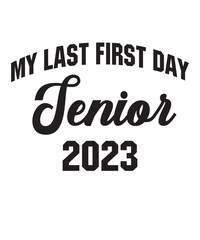 My Last First Day Senior 2023is a vector design for printing on various surfaces like t shirt, mug etc. 

