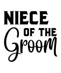 Niece of the Groom is a vector design for printing on various surfaces like t shirt, mug etc.