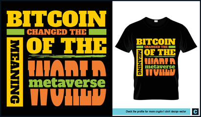 Bitcoin t shirt bundle with quotes, bitcoin changed the meaning of the world metaverse.