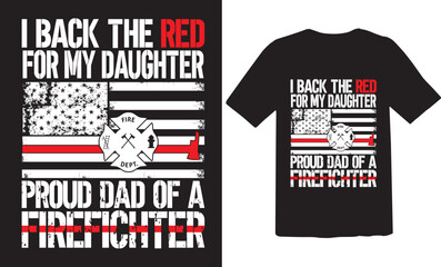 Fototapeta premium I back the red for my daughter proud dad of a firefighter T-shirt design ,