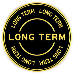 Black and gold color round label sticker with word long term on white background