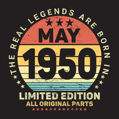 Fototapeta premium The Real Legends Are Born In May 1950, Birthday gifts for women or men, Vintage birthday shirts for wives or husbands, anniversary T-shirts for sisters or brother