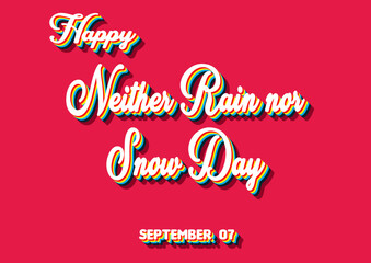 Happy Neither Rain nor Snow Day, September 07 Calendar of September Retro Text Effect, Vector design