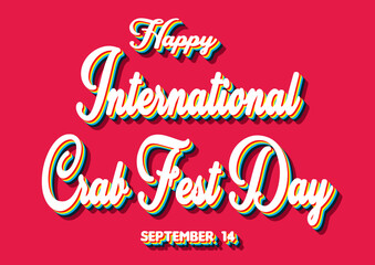 Fototapeta na wymiar Happy International Crab Fest Day, September 14. Calendar of September Retro Text Effect, Vector design