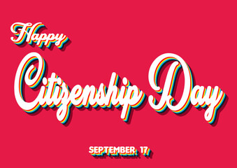 Happy Citizenship Day, September 17. Calendar of September Retro Text Effect, Vector design