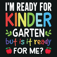 I'm Ready For Kindergarten But Is It Ready For Me - Back To School T-Shirt Design