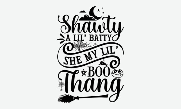 Shorty A Lil Batty She My Lil Boo Thang Svg. Shawty dxf png