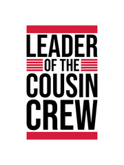 Leader Cousin Crew Team 