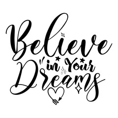 Believe in Your Dreams svg