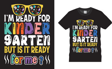 Back to school colorful typography Vector T shirt design. I'm ready for kinder garten But is it ready for me?. Vector file easy to edit. Perfect for print item, Gift card, poster, banner, graphic temp