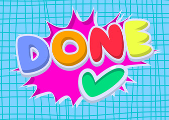 Done text with Checkmark. Word written with Children's font in cartoon style.