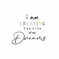 I am creating the life of my dreams typographic for t-shirt prints, posters and other uses.