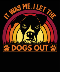It Was Me. I Let The Dogs Out Funny Dog Walker Joke