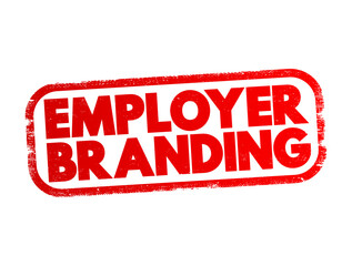 Employer branding - communication strategy focused on a company's employees and potential employees, text concept stamp