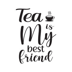 tea my best friend black lettering design inspiration
