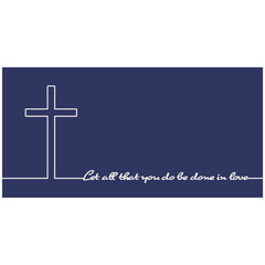 Christianity concept illustration. Cross and let all that you do be done in love phrase. Thin line style
